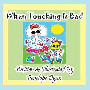 When Touching Is Bad de Penelope Dyan