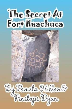 The Secret at Fort Huachuca de Pamela Hillan