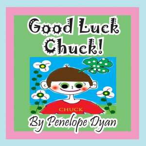 Good Luck Chuck! de Penelope Dyan