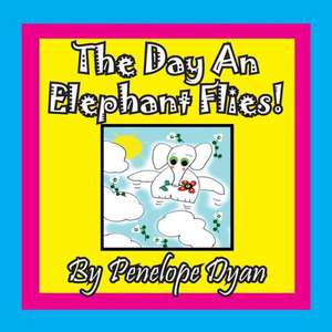 The Day an Elephant Flies!: A Re-Telling of the Picture of Dorian Gray de Penelope Dyan