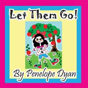 Let Them Go! de Penelope Dyan