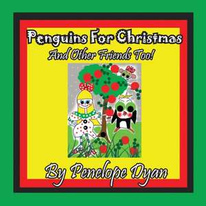 Penguins for Christmas -- And Other Friends Too!: A Re-Telling of the Picture of Dorian Gray de Penelope Dyan