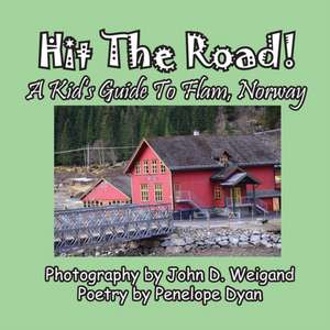 Hit The Road! A Kid's Guide to Flam, Norway de Penelope Dyan