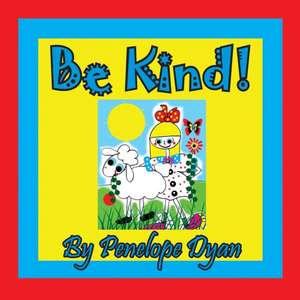 Be Kind! de Penelope Dyan