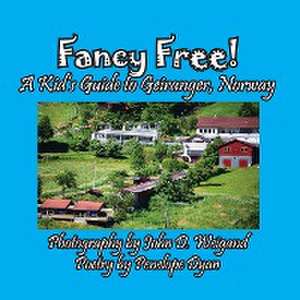 Fancy Free! A Kid's Guide to Geiranger, Norway de Penelope Dyan