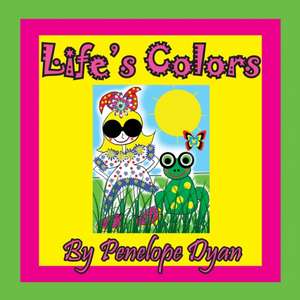 Life's Colors de Penelope Dyan