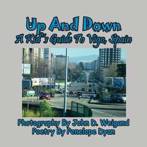 Up And Down --- A Kid's Guide To Vigo, Spain de Penelope Dyan