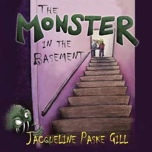 The Monster in the Basement de Jacqueline Paske Gill