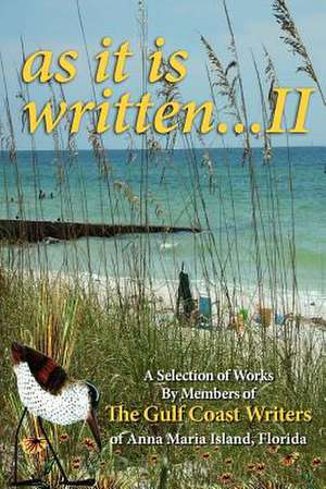 A Selection of Works by Members of the Gulf Coast Writers Group, as It Is Written, Volume 2 de Gulf Coast Writers