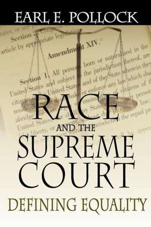 Race and the Supreme Court: Defining Equality de Earl E. Pollock