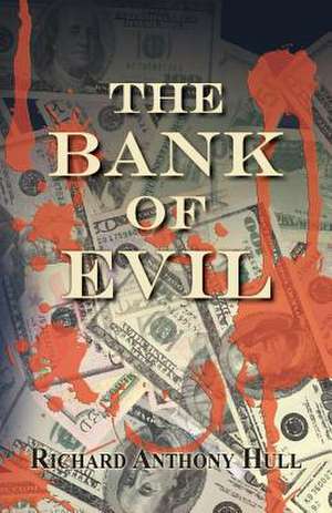 The Bank of Evil de Richard Anthony Hull