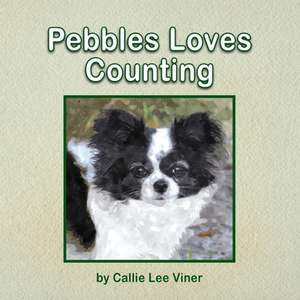 Pebbles Loves Counting de Callie Lee Viner