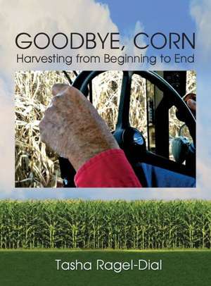 Goodbye Corn de Tasha Ragel-Dial