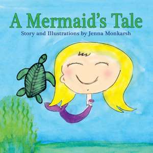 A Mermaid's Tale de Jenna Monkarsh