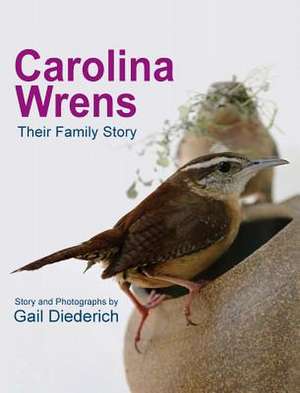 Carolina Wrens de Gail Diederich