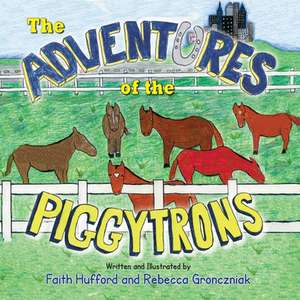 The Adventures of the Piggytrons de Faith Hufford