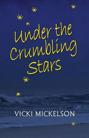 Under the Crumbling Stars de Vicki Mickelson