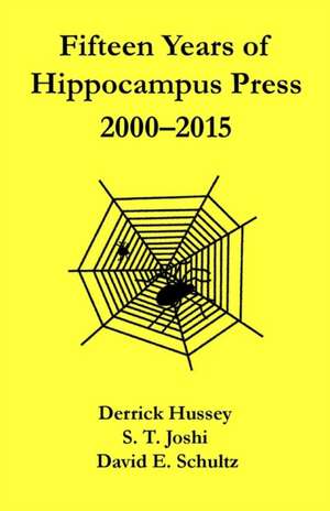 Fifteen Years of Hippocampus Press: 2000-2015 de Derrick Hussey