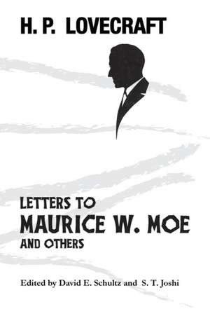 Letters to Maurice W. Moe and Others de H. P. Lovecraft