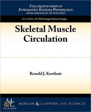 Skeletal Muscle Circulation de Ronald J. Korthuis