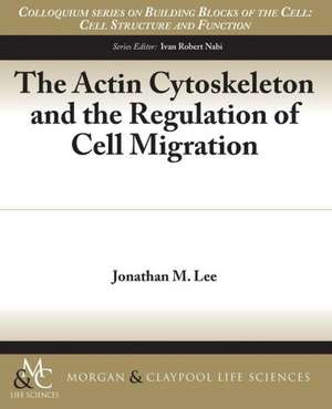 The Actin Cytoskeleton and the Regulation of Cell Migration de JONATHAN M. LEE