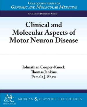 Clinical and Molecular Aspects of Motor Neuron Disease de Johnathan Cooper-Knock