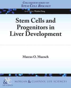 Stem Cells and Progenitors in Liver Development de Marcus O. Muench