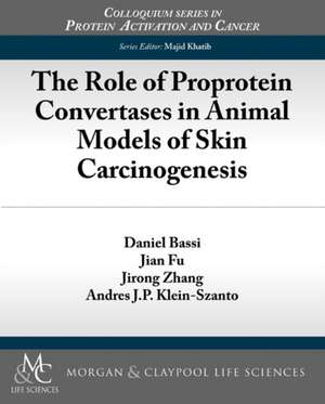 The Role of Proprotein Convertases in Animal Models of Skin Carcinogenesis de Daniel Bassi