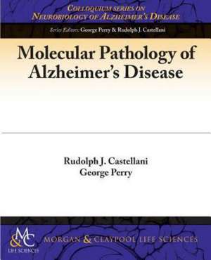 Molecular Pathology of Alzheimer's Disease de Rudy Castellani