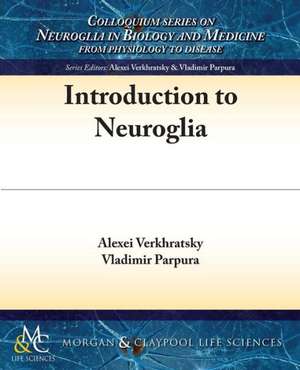 Introduction to Neuroglia de Alexei Verkhratsky