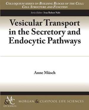 Vesicular Transport in the Secretory and Endocytic Pathways de Anne Musch