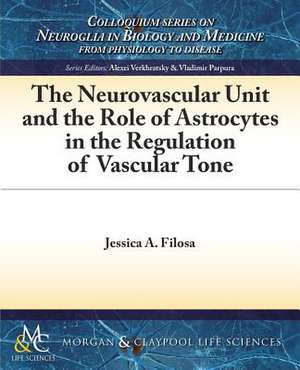 The Neurovascular Unit and the Role of Astrocytes in the Regulation of Vascular Tone de Jessica A. Filosa