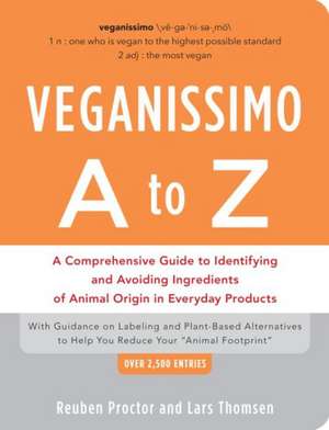 Veganissimo A to Z: A Comprehensive Guide to Identifying and Avoiding Ingredients of Animal Origin in Everyday Products de Reuben Proctor