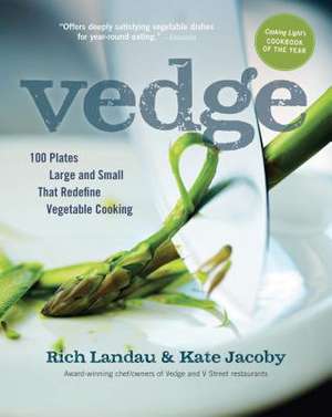 Vedge: 100 Plates Large and Small That Redefine Vegetable Cooking de Rich Landau