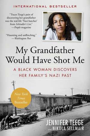 My Grandfather Would Have Shot Me: A Black Woman Discovers Her Family's Nazi Past de Jennifer Teege