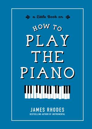 How to Play the Piano de James Rhodes