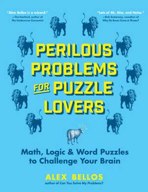 Perilous Problems for Puzzle Lovers: Math, Logic & Word Puzzles to Challenge Your Brain de Alex Bellos