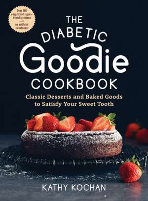 The Diabetic Goodie Cookbook de Kathy Kochan