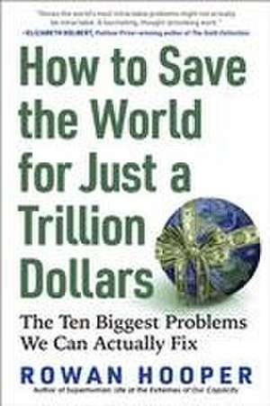 How to Save the World for Just a Trillion Dollars de Rowan Hooper