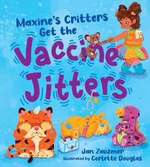 Maxine's Critters Get the Vaccine Jitters de Jan Zauzmer