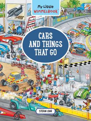 My Little Wimmelbook: Cars and Things That Go de Stefan Lohr