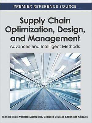 Supply Chain Optimization, Design, and Management de Georgios Dounias