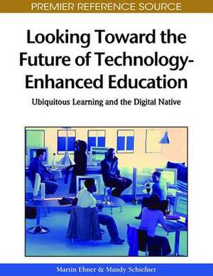 Looking Toward the Future of Technology-Enhanced Education de Martin Ebner