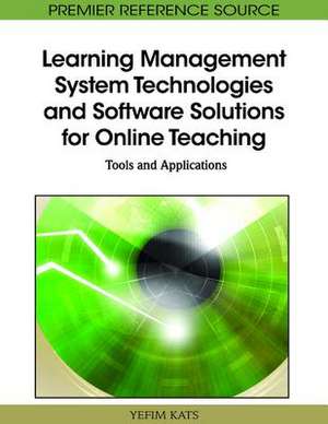 Learning Management System Technologies and Software Solutions for Online Teaching de Yefim Kats