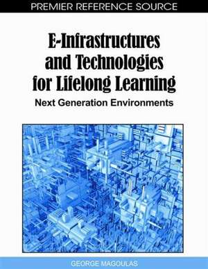 E-Infrastructures and Technologies for Lifelong Learning de George Magoulas