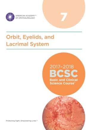 2017-2018 Basic and Clinical Science Course (BCSC): Section 7: Orbit, Eyelids and Lacrimal System