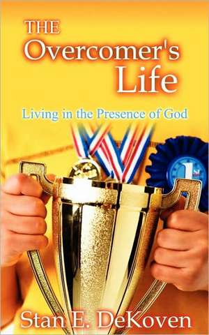 The Overcomers Life de Stan Dekoven