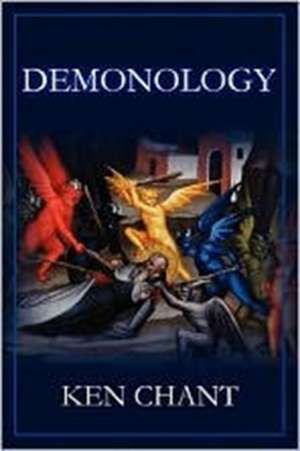 Demonology Powers of Darkness de Ken Chant