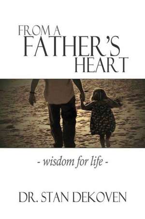 From a Father's Heart de Stan Dekoven