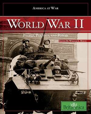 World War II: People, Politics, and Power de William L. Hosch